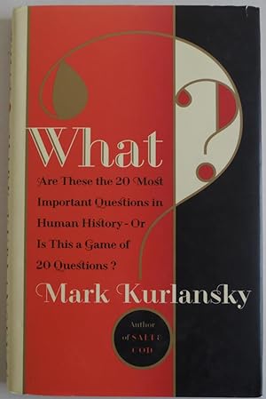 Seller image for What?: Are These the 20 Most Important Questions in Human History--Or is This a Game of 20 Questions? for sale by Sklubooks, LLC
