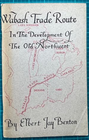 Seller image for WABASH TRADE ROUTE IN THE DEVELOPMENT OF THE OLD NORTHWEST for sale by NorthStar Books