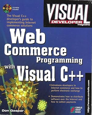 Visual Developer Web Commerce Programming with Visual C++ : The Visual C++ Developer's Guide to I...