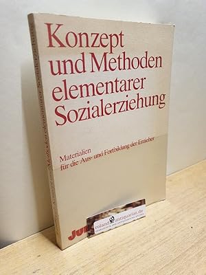 Bild des Verkufers fr Konzepte und Methoden elementarer Sozialerziehung : Materialien fr die Aus- und Fortbildung der Erzieher zum Verkauf von Roland Antiquariat UG haftungsbeschrnkt