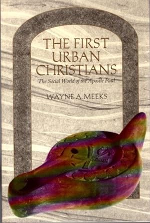 THE FIRST URBAN CHRISTIANS: The Social World of the Apostle Paul