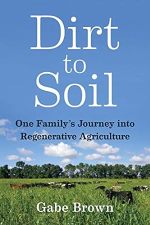 Seller image for Dirt to Soil: One Familys Journey into Regenerative Agriculture Paperback for sale by booksXpress