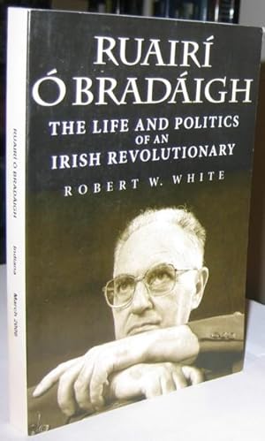 Ruairí Ó Brádaigh: The Life and Politics of an Irish Revolutionary