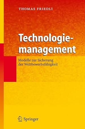 Immagine del venditore per Technologiemanagement : Modelle zur Sicherung der Wettbewerbsfhigkeit. venduto da Antiquariat Thomas Haker GmbH & Co. KG