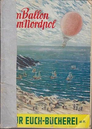 Bild des Verkufers fr Fr Euch-Bcherei Teil: H. 1., Im Ballon zum Nordpol / Ulrich Hansen zum Verkauf von Bcher bei den 7 Bergen