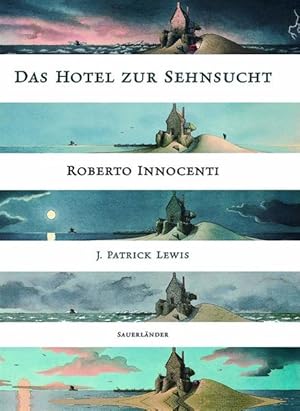 Das Hotel zur Sehnsucht : von Gästen, Träumern und Schatzsuchern / Roberto Innocenti. Geschichte ...