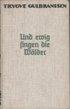 Imagen del vendedor de Und ewig singen die Wlder : Roman. Trygve Guldbranssen. [Berecht. bers. von Ellen de Boor] a la venta por Bcher bei den 7 Bergen