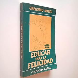 Image du vendeur pour Educar para la felicidad mis en vente par MAUTALOS LIBRERA