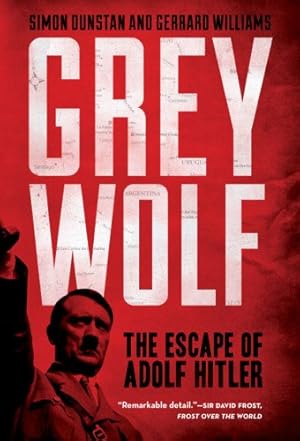 Image du vendeur pour Grey Wolf: The Escape of Adolf Hitler by Dunstan, Simon, Williams, Gerrard [Paperback ] mis en vente par booksXpress