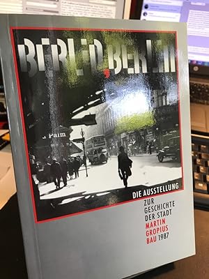 Berlin, Berlin. Die Ausstellung zur Geschichte der Stadt. Katalog zur 750-Jahr-Feier Berlins 1987...