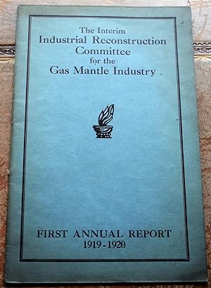 The Interim Industrial Reconstruction Committee For The Gas Mantle Industry First Anual Report 19...