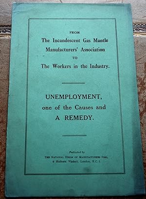 From The Incandescent Gas Mantle Manufacturers' Association To The Workers In The Industry. UNEMP...