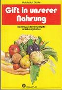 Seller image for Gift in unserer Nahrung. Die Brisanz der Umweltgifte in Nahrungsketten. for sale by Buchversand Joachim Neumann