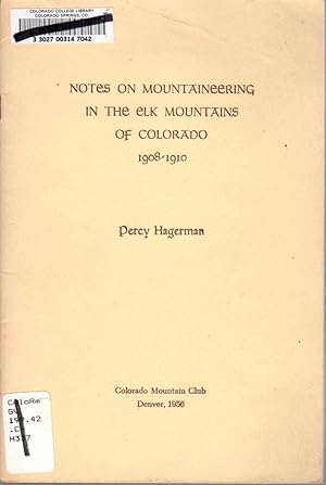 Notes on Mountaineering in the Elk Mountains of Colorado 1908-1910