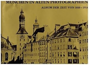 München in alten Photographien. Album der Zeit von 1850 - 1914. Mit 276 Bildern der Zeit zusammen...