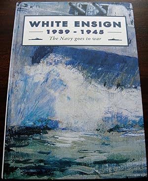 White Ensign 1939 -1941: The Navy Goes to War