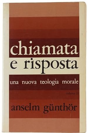 CHIAMATA E RISPOSTA. Una nuova teologia morale. II - Morale Speciale: le relazioni del cristiano ...