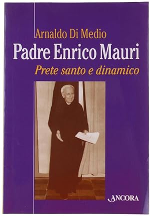 PADRE ENRICO MAURI PRETE SANTO E DINAMICO. Testimonianze.: