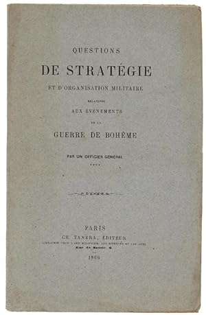 Imagen del vendedor de QUESTIONS DE STRATGIE ET D'ORGANISATION MILITAIRE RELATIVES AUX VNEMENTS DE LA GUERRE DE BOHME. PAR UN OFFICIER GNRAL [dition originale]: a la venta por Bergoglio Libri d'Epoca