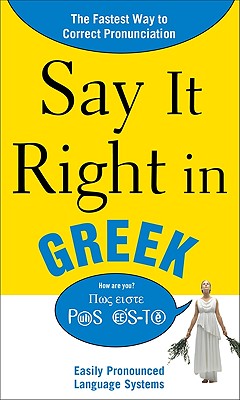 Imagen del vendedor de Say It Right in Greek: Easily Pronounced Language Systems (Paperback or Softback) a la venta por BargainBookStores