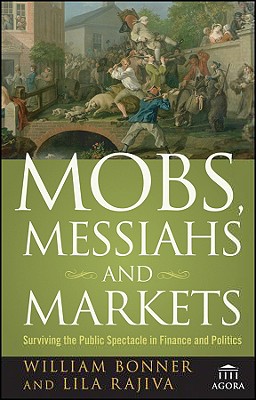 Seller image for Mobs, Messiahs, and Markets: Surviving the Public Spectacle in Finance and Politics (Paperback or Softback) for sale by BargainBookStores