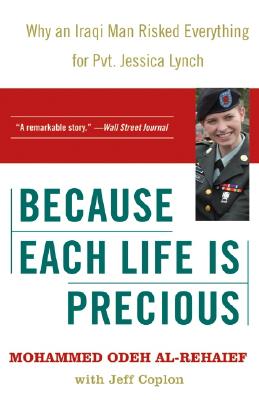 Seller image for Because Each Life Is Precious: Why an Iraqi Man Risked Everything for Private Jessica Lynch (Paperback or Softback) for sale by BargainBookStores