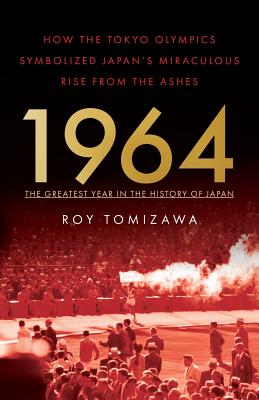 Image du vendeur pour 1964 - The Greatest Year in the History of Japan: How the Tokyo Olympics Symbolized Japan's Miraculous Rise from the Ashes (Paperback or Softback) mis en vente par BargainBookStores