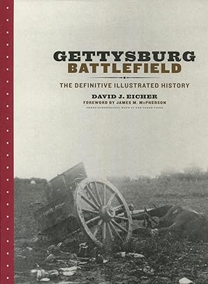 Gettysburg Battlefield: The Definitive Illustrated History