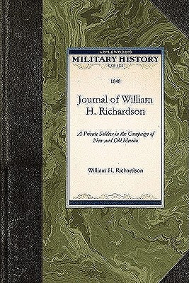 Seller image for Journal of William H. Richardson: A Private Soldier in the Campaign of New and Old Mexico (Paperback or Softback) for sale by BargainBookStores