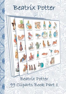 Imagen del vendedor de Beatrix Potter 99 Cliparts Book Part 1 ( Peter Rabbit ) (Paperback or Softback) a la venta por BargainBookStores