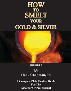 Seller image for How To Smelt Your Gold & Silver (Paperback or Softback) for sale by BargainBookStores