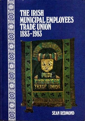 The Irish Municipal Employees Trade Union 1883-1983