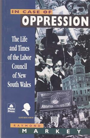 Seller image for In Case of Oppression: The Life and Times of the Labor Council of New South Wales for sale by Goulds Book Arcade, Sydney
