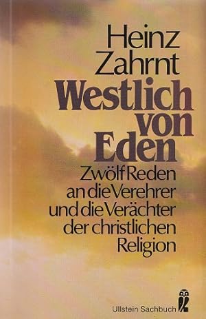 Bild des Verkufers fr Westlich von Eden : 12 Reden an die Verehrer und die Verchter der christlichen Religion. / Ullstein-Buch ; Nr. 34173 : Ullstein-Sachbuch. zum Verkauf von Versandantiquariat Nussbaum