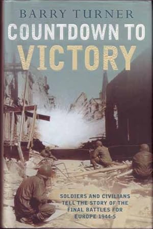 Bild des Verkufers fr Countdown to Victory The final European campaigns of World War II zum Verkauf von Adelaide Booksellers