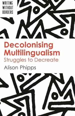 Seller image for Decolonising Multilingualism : Struggles to Decreate for sale by GreatBookPrices