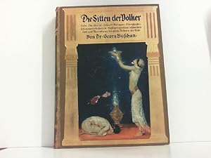 Bild des Verkufers fr Die Sitten der Vlker - Liebe, Ehe, Heirat, Geburt, Religion, Aberglaube, Lebensgewohnheiten, Kultureigentmlichkeiten, Tod und Bestattung bei allen Vlkern der Erde - Erster Band. zum Verkauf von Zellibooks. Zentrallager Delbrck