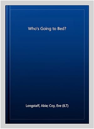Seller image for Who's Going to Bed? for sale by GreatBookPrices