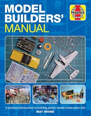 Seller image for Model Builders' Manual : A Practical Introduction to Building Plastic Model Construction Kits for sale by GreatBookPrices