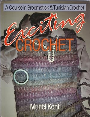 Imagen del vendedor de Exciting Crochet: A Course in Broomstick & Tunisian Crochet a la venta por Michael Moons Bookshop, PBFA