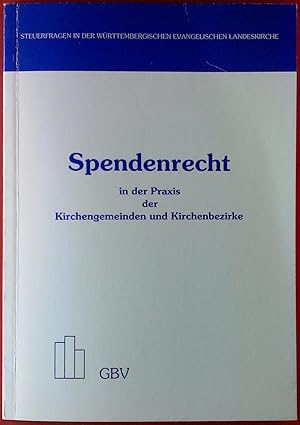 Bild des Verkufers fr Spendenrecht in der Praxis der Kirchengemeinden und Kirchenbezirkt. zum Verkauf von biblion2