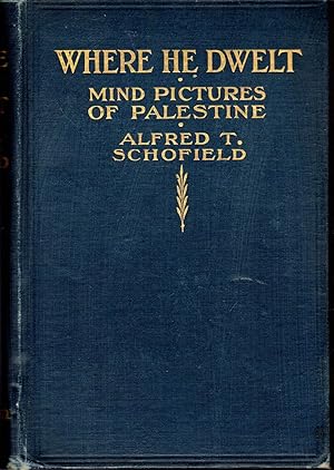 Bild des Verkufers fr Where He Dwelt; Or, Mind Pictures of Palestine zum Verkauf von Dorley House Books, Inc.