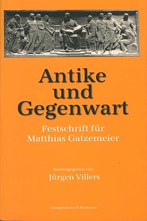 Seller image for Antike und Gegenwart, Festschrift fr Matthias Gatzemeier, for sale by Antiquariat Kastanienhof