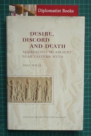 Desire, Discord and Death: Approaches to Near Eastern Myth