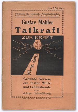 Tatkraft [zur Kraft]. Gesunde Nerven, ein fester Wille und Lebensfreude durch richtige Geistesfüh...