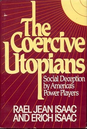 Bild des Verkufers fr The Coercive Utopians: Social Deception by America's Power Players zum Verkauf von Bookmarc's