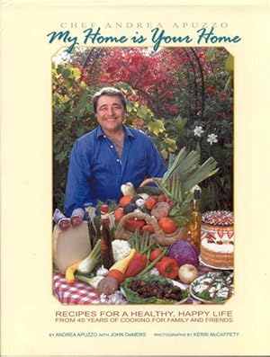 Bild des Verkufers fr My Home Is Your Home: Recipes for a Healthy, Happy Life from 45 Years of Cooking for Family and Friends zum Verkauf von Bookmarc's