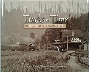 Tracks in Time: Port Moody's First 100 Years