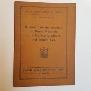 Image du vendeur pour Il consolato dei marinai in Porto Maurizio e la marineria Ligure nel medioevo mis en vente par LIBRERIA XODO