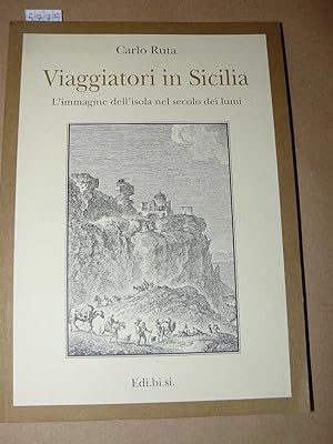 Viaggiatori in Sicilia. L'immagine dell'isola nel secolo dei lumi. Prima edizione